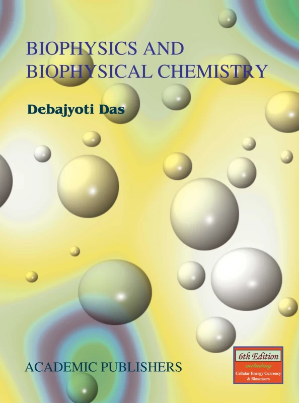 Biophysics and Biophysical Chemistry (Sixth Edition) – Debajyoti Das | Academic Publishers