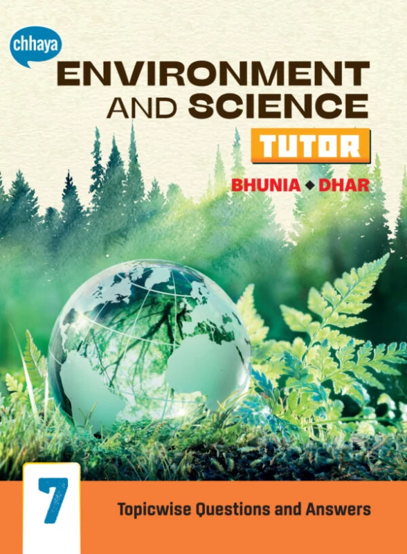 Environment and Science Tutor Class 7 by Bhunia and Dhar | Chhaya Prakashani | WBBSE Science Guide