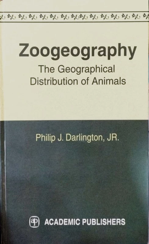 Zoogeography: The Geographical Distribution Of Animals By Philip J. Darlington Jr. – Academic Publishers Edition