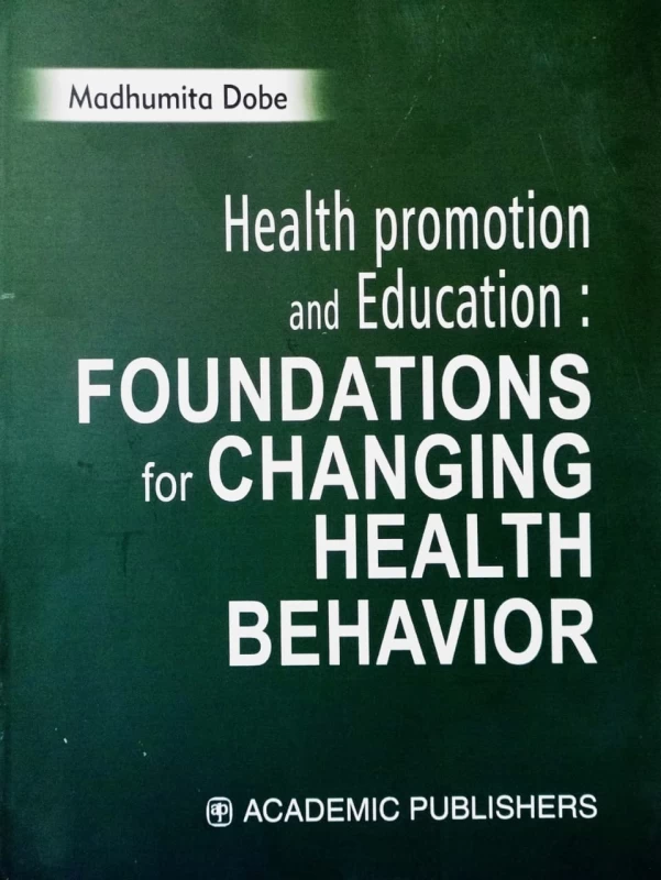 Health Promotion And Education: Foundations For Changing Health Behavior By Moumita Dobe – Academic Publishers