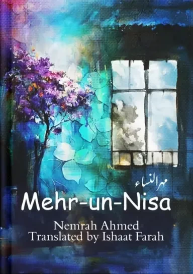 Mehr-Un-Nisa By Nemrah Ahmed And Translated By Israat Farah - মেহের-উন-নিসা - নিমরা আহমেদ - ইসরাত ফারাহ্